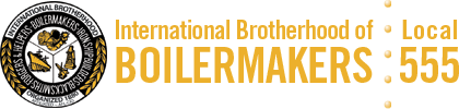 Local 555 – International Brotherhood of Boilermakers